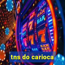 tns do carioca