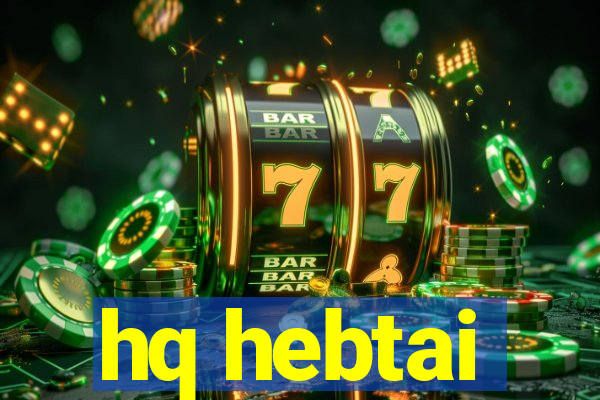 hq hebtai