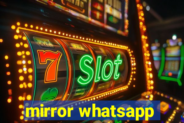 mirror whatsapp