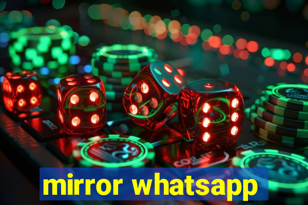 mirror whatsapp