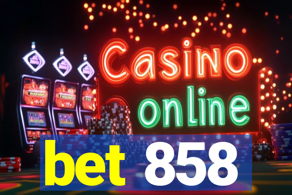 bet 858