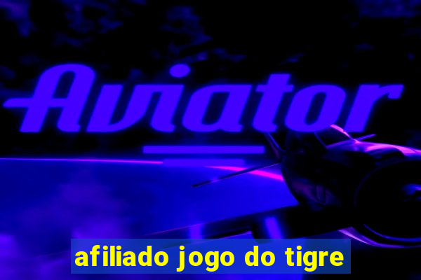 afiliado jogo do tigre