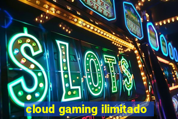 cloud gaming ilimitado