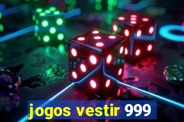 jogos vestir 999