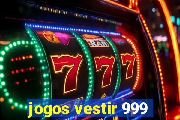 jogos vestir 999