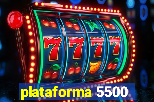 plataforma 5500