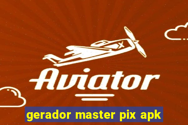 gerador master pix apk