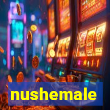 nushemale