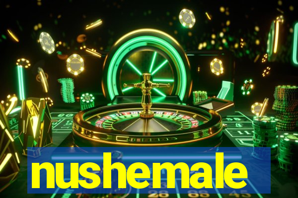 nushemale