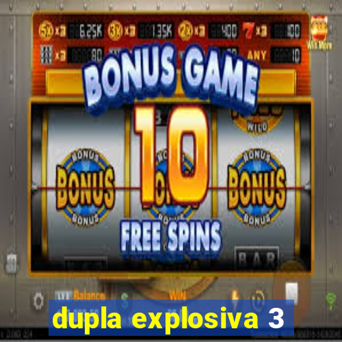 dupla explosiva 3