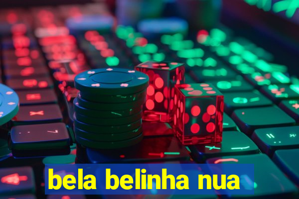 bela belinha nua