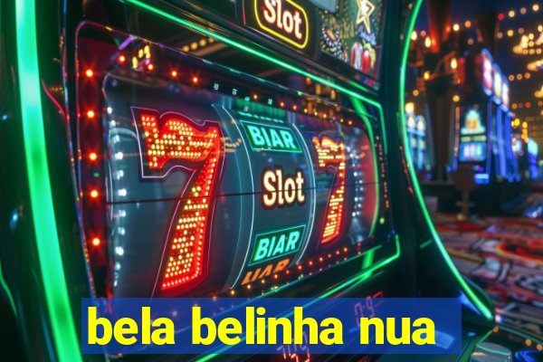 bela belinha nua