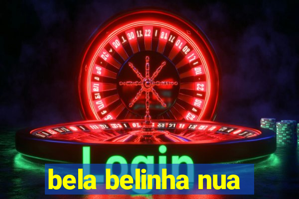 bela belinha nua