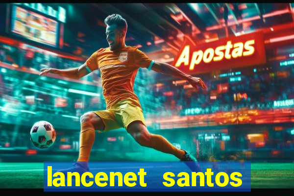 lancenet santos futebol clube