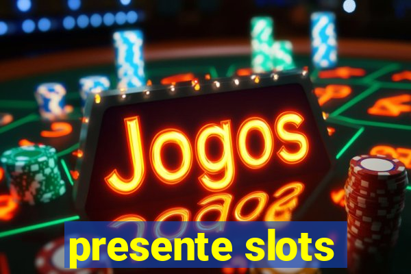 presente slots