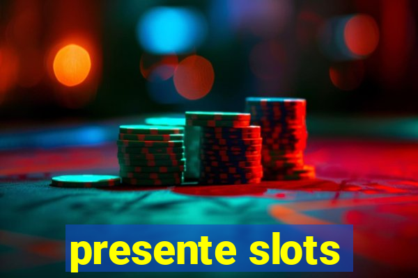 presente slots