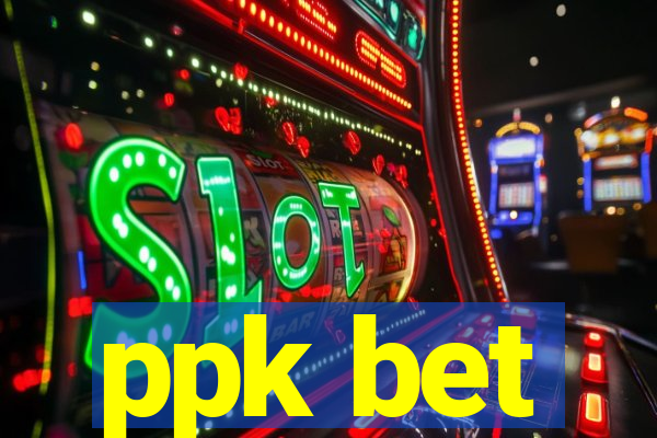 ppk bet