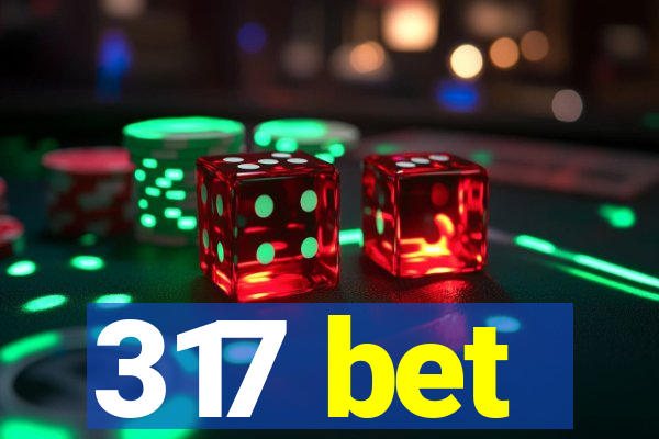 317 bet