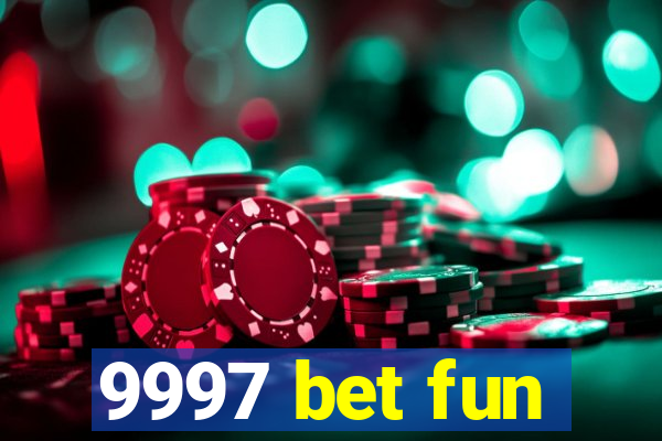 9997 bet fun