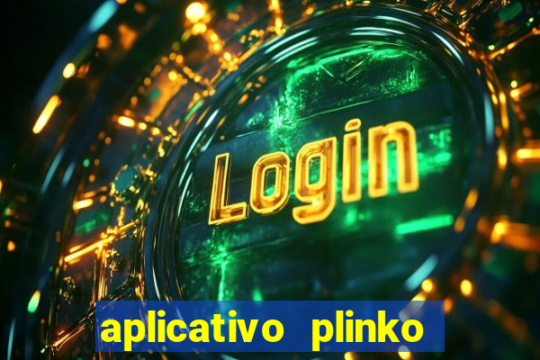 aplicativo plinko paga mesmo