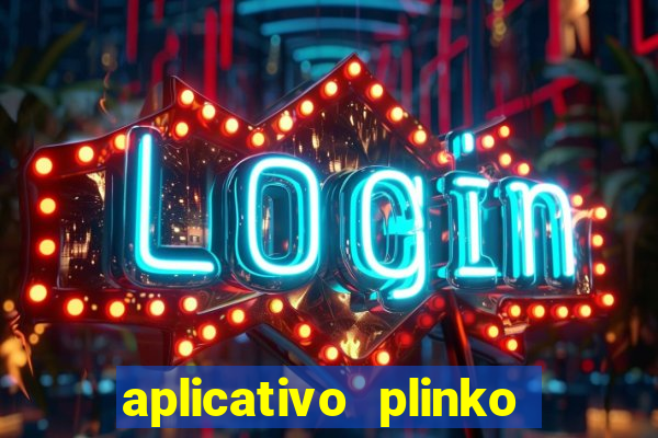 aplicativo plinko paga mesmo