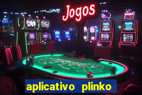 aplicativo plinko paga mesmo