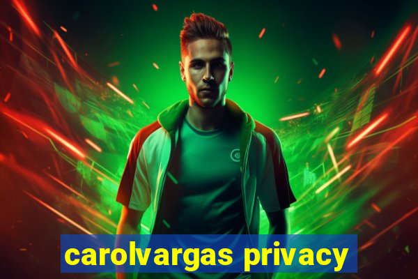 carolvargas privacy