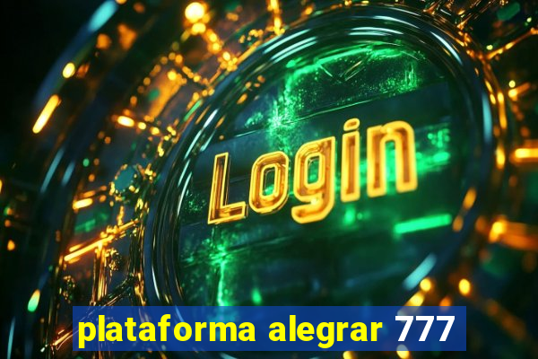 plataforma alegrar 777