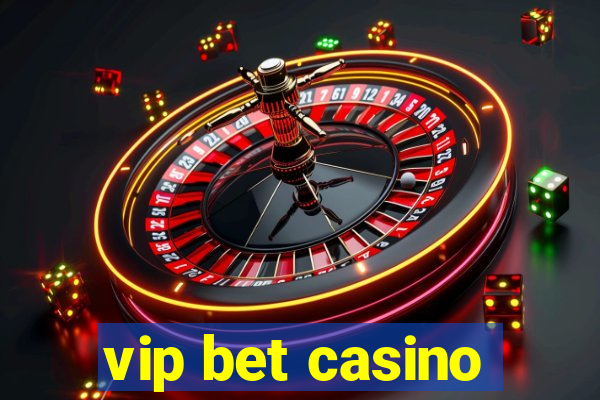 vip bet casino