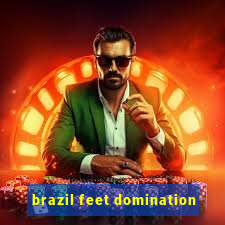 brazil feet domination