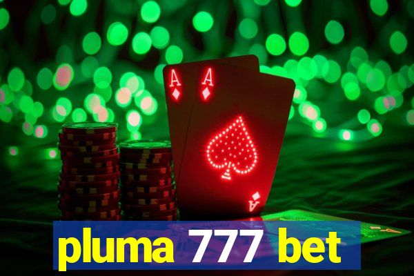 pluma 777 bet