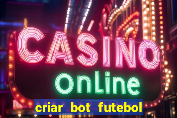 criar bot futebol virtual bet365