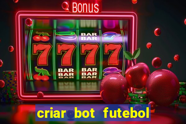 criar bot futebol virtual bet365