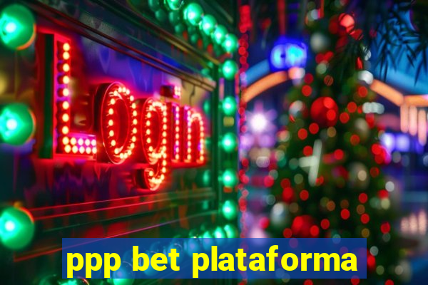 ppp bet plataforma