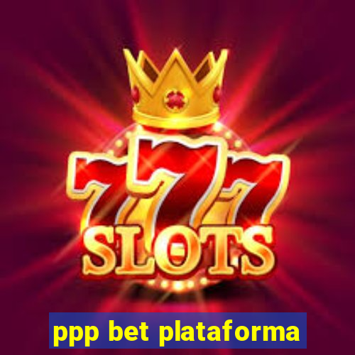 ppp bet plataforma