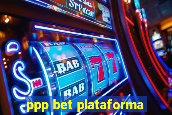 ppp bet plataforma