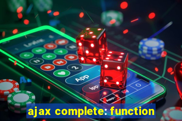 ajax complete: function