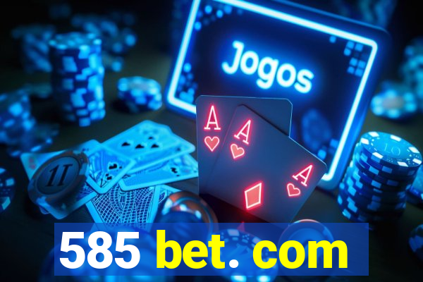 585 bet. com