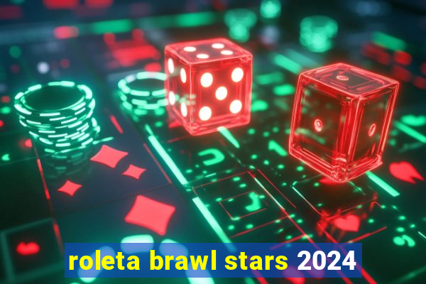 roleta brawl stars 2024