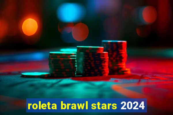 roleta brawl stars 2024