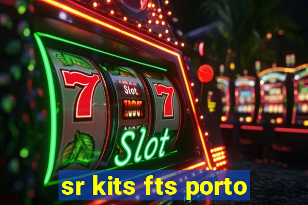 sr kits fts porto