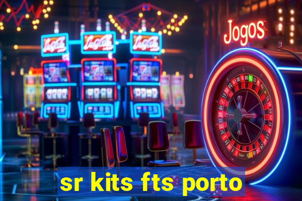 sr kits fts porto