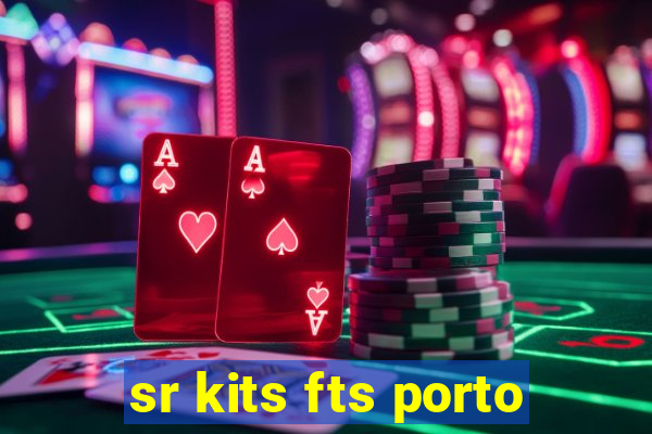 sr kits fts porto