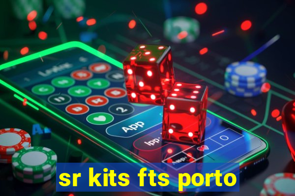 sr kits fts porto