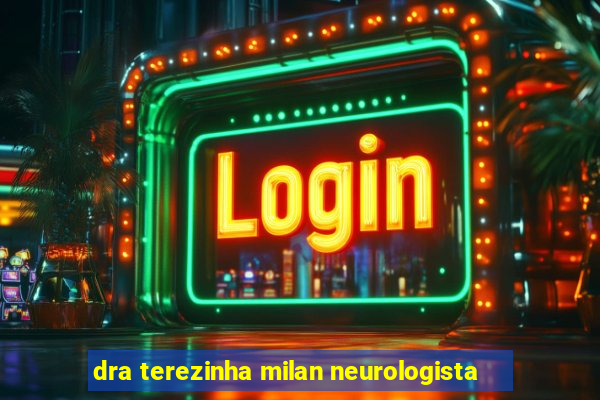 dra terezinha milan neurologista