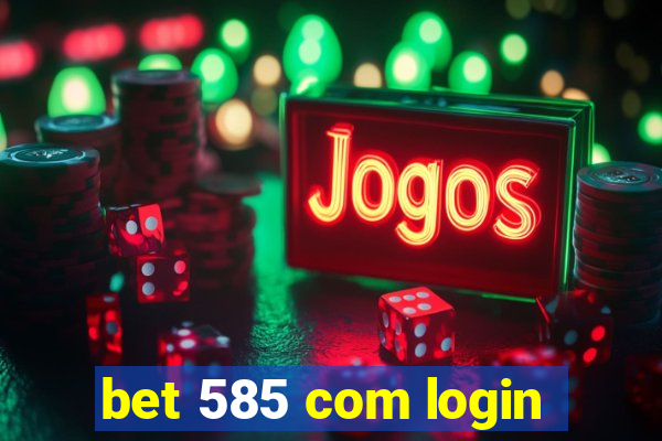 bet 585 com login