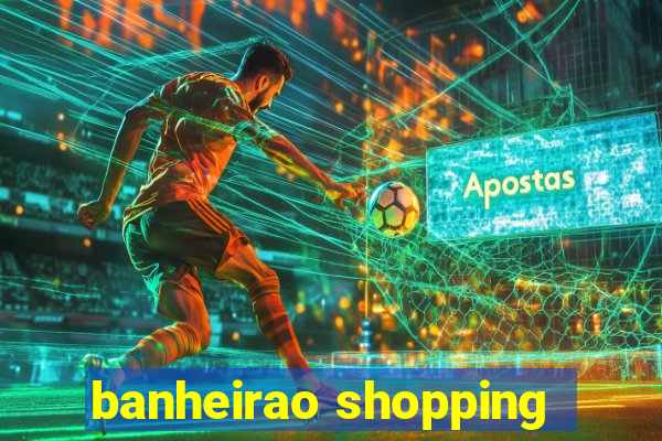 banheirao shopping