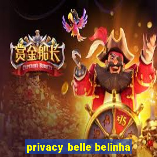 privacy belle belinha