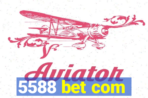 5588 bet com