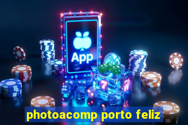 photoacomp porto feliz